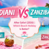 Diani vs Zanzibar After Safari (2026) Which Beach Holiday Is Better- Mara Triangle Safaris