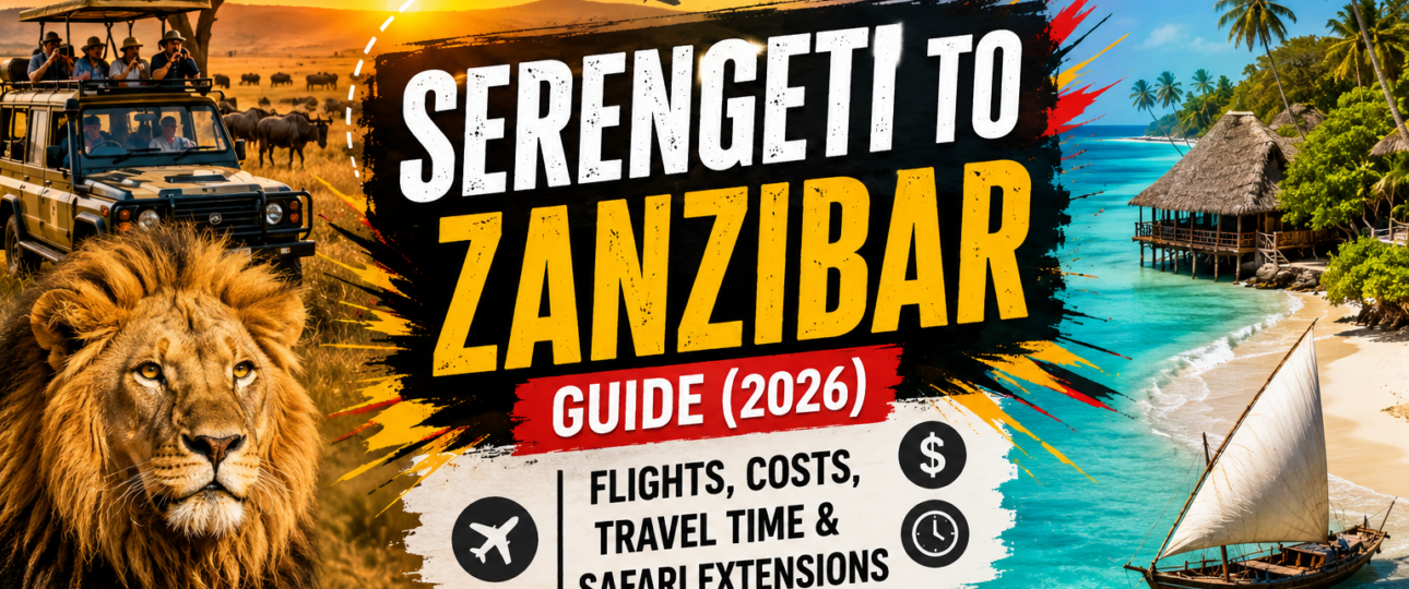 Serengeti to Zanzibar Guide (2026) Flights, Costs, Travel Time & Safari Extensions