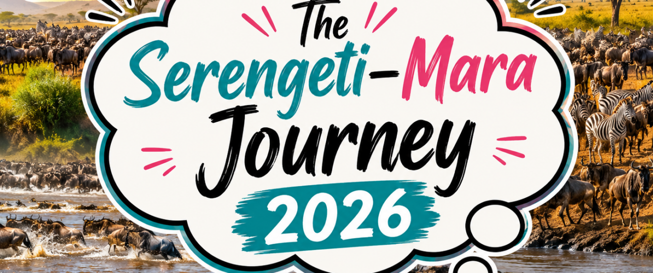 The Serengeti–Mara Journey 2026 Following the Great Migration Across Tanzania & Kenya